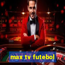 max tv futebol